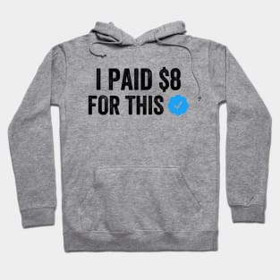 I PAID $8 FOR THIS Funny Sarcastic Blue Badge Parody Gift Hoodie
